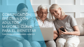 Comunicación Efectiva con Adultos Mayores <> Gently